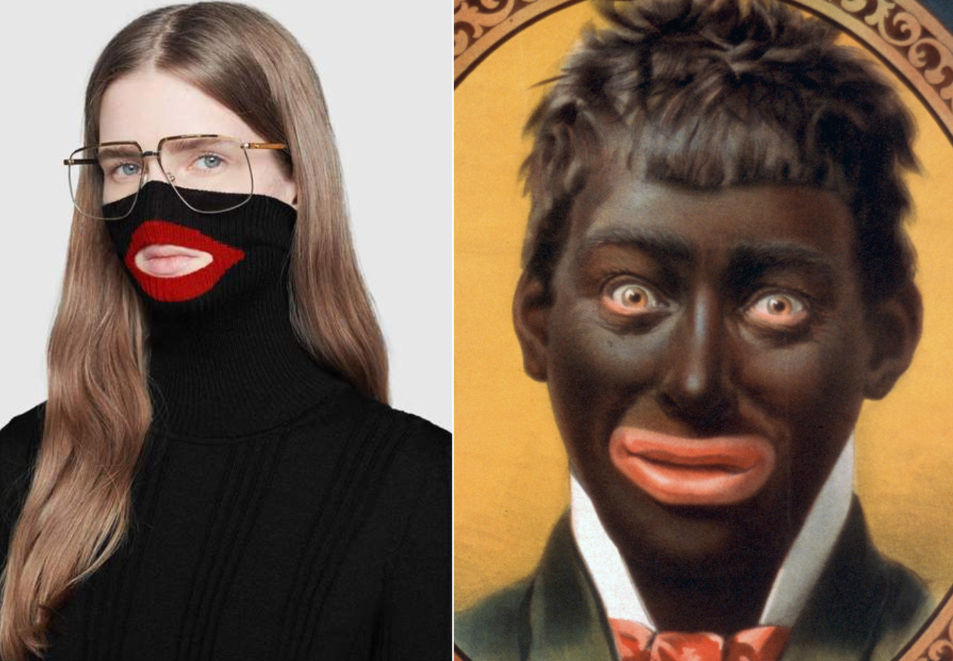 Two images shown side by side that are examples of blackface now and then. On the left a young white model wearing a black polo neck pulled up over her chin and nose, her lips are visible through a gap in the fabric which is lined by a red lip print. On the right is a picture of a white man in blackface from a poster advertising a minstrel show in late 1800s - early 1900s.