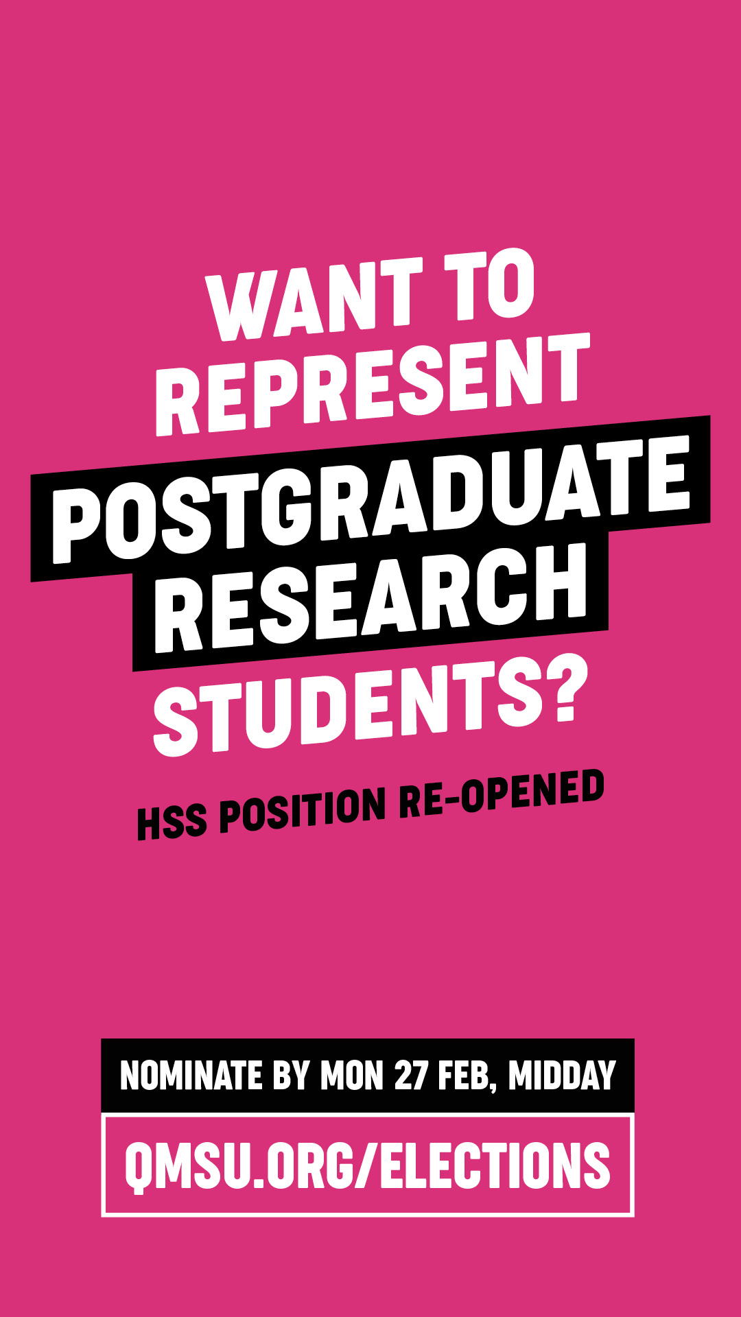 Re-open Nominations are now open for the Postgraduate Research Representative (HSS). Nominate by 27 Feb 2023 online www.qmsu.org/elections/nominate
