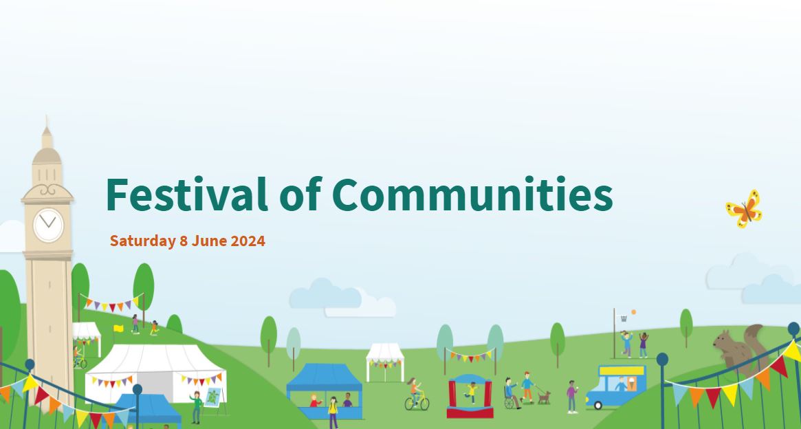Festival of Communities Saturday 8 June 2024. The words rest on a background of pale blue sky and green hills with trees, tents, bunting, and the tall beige Queen Mary clock tower. in the foreground are small figures enjoying the Festival, a squirrel and a butterfly.