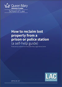 Front cover of the How to reclaim lost property from a prison or police station with the Queen Mary School of Law logo and the LAC logo