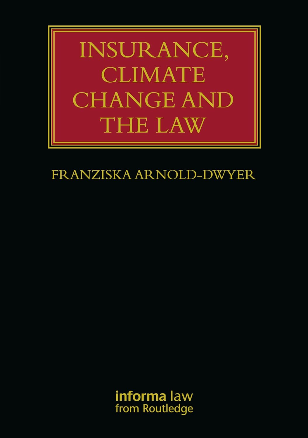 Book cover for Insurance, Climate Change and the Law By Franziska Arnold-Dwyer