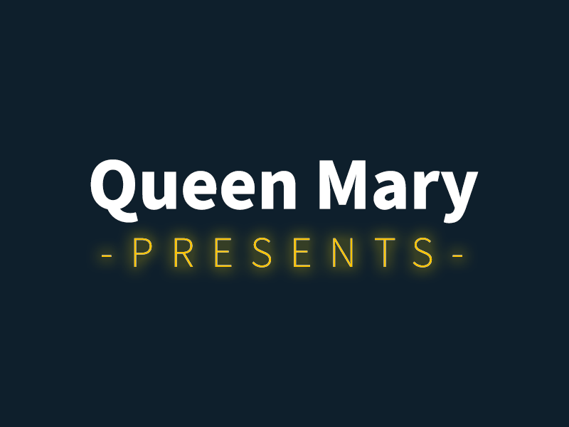 Queen Mary presents