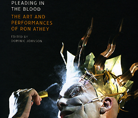 Pleading in the Blood: The Art and Performances of Ron Athey