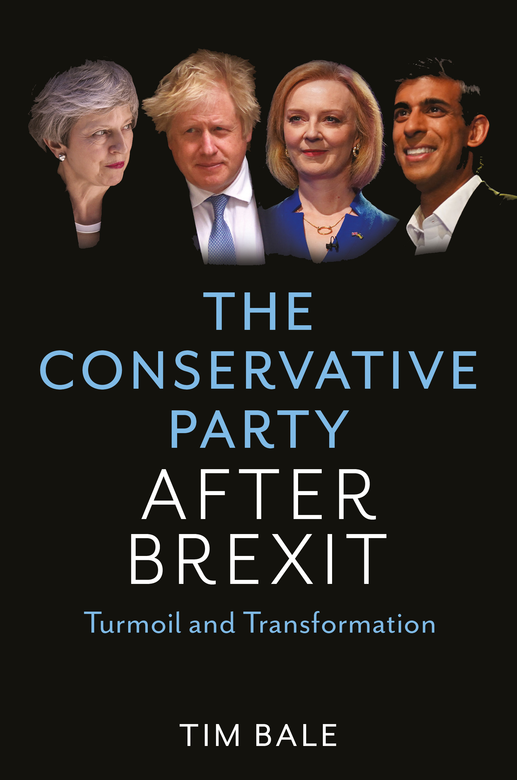 Cover of Tim Bale's new book, The Conservative Party After Brexit. It shows Theresa May, Boris Johnson, Liz Truss and Rishi Sunak against a black background above the title text.