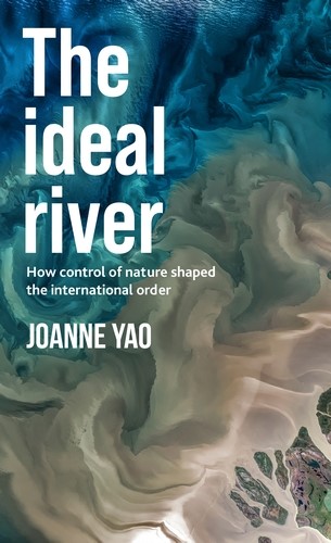 BOOK LAUNCH EVENT: The ideal river: How control of nature shaped international order