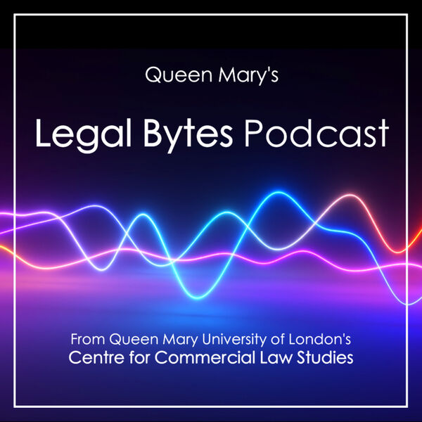 Legal Bytes Podcast logo with sound waves in blue pink and purple. The text at the bottom reads 'From Queen Mary University of London's Centre for Commercial Law Studies'