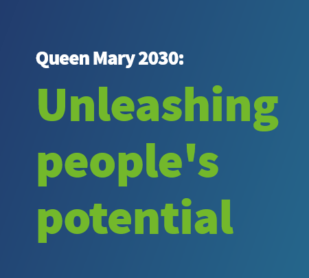 Queen Mary 2030 UNleashing People's potential