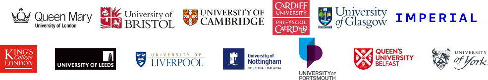 the insititutional logos of Queen Mary University of London, Unviersity of Bristol, University of Cambridge, Cardiff University, University of Glasgow, Imperial College London, King's College London, University of Leeds, University of Liverpool, University of Nottingham, Portsmouth University, Queens University Belfast, and University of York
